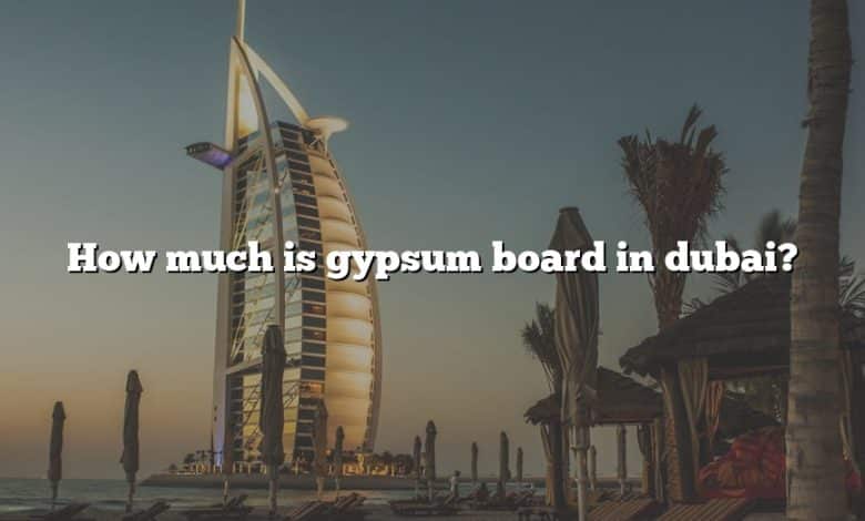 How much is gypsum board in dubai?
