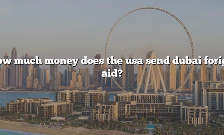 How much money does the usa send dubai forign aid?