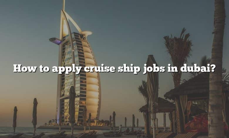 How to apply cruise ship jobs in dubai?