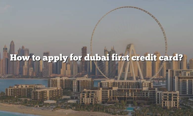 How to apply for dubai first credit card?