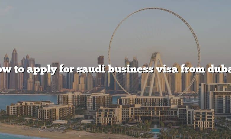 How to apply for saudi business visa from dubai?