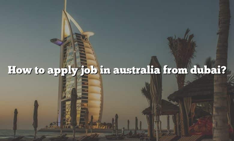 How to apply job in australia from dubai?