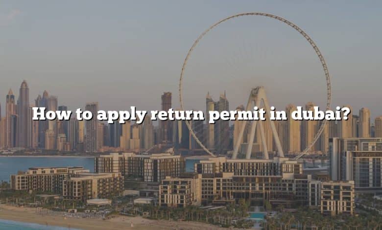 How to apply return permit in dubai?