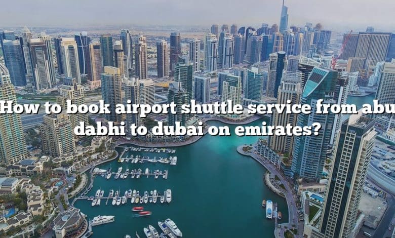 How to book airport shuttle service from abu dabhi to dubai on emirates?