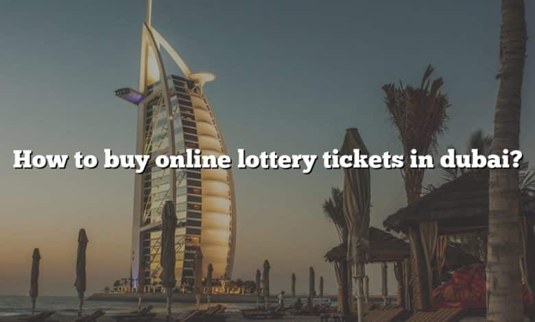 How to buy online lottery tickets in dubai?