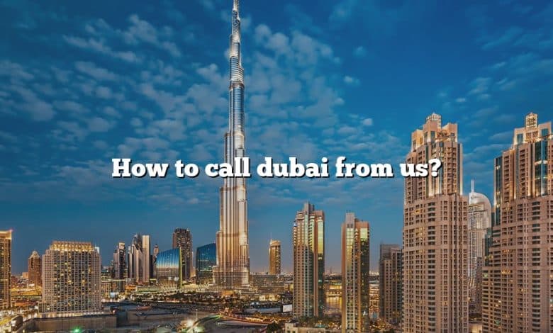 How to call dubai from us?