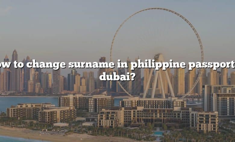 How to change surname in philippine passport in dubai?