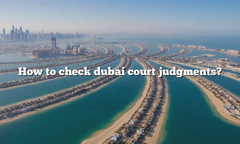 How to check dubai court judgments?