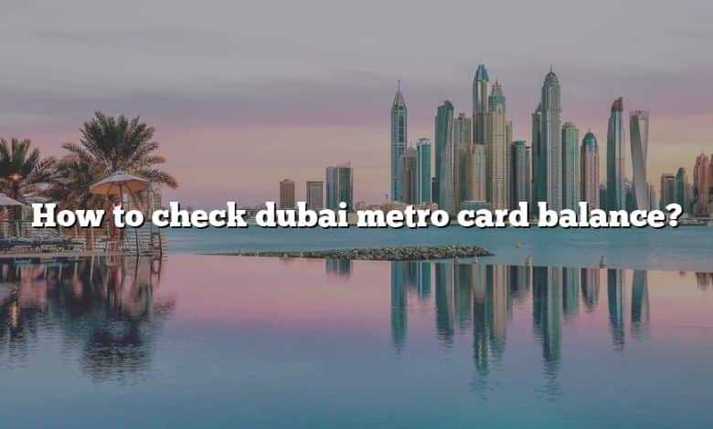 How to check dubai metro card balance?