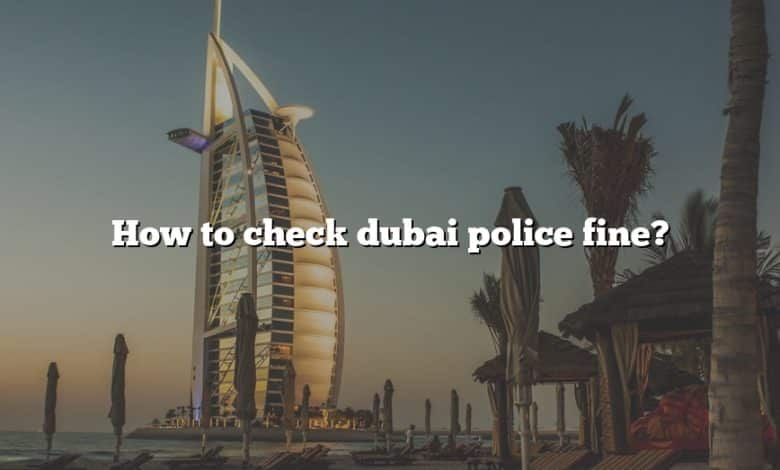 How to check dubai police fine?