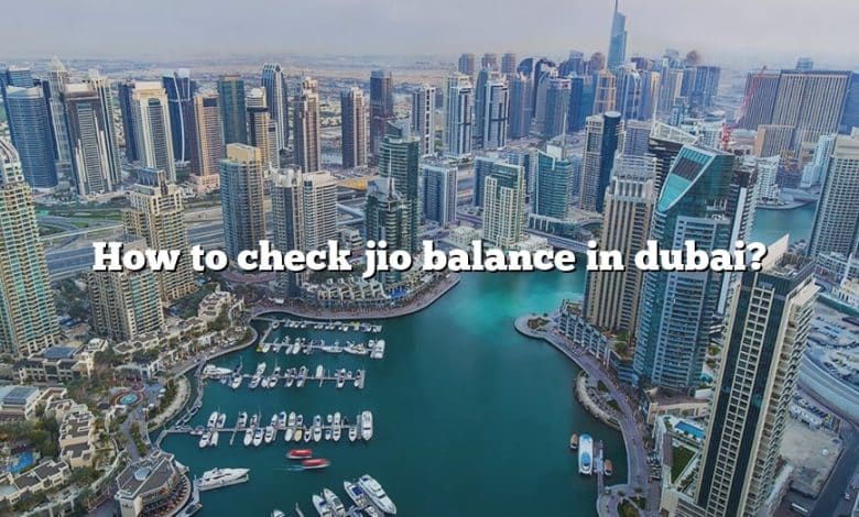 How to check jio balance in dubai?