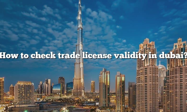 How to check trade license validity in dubai?