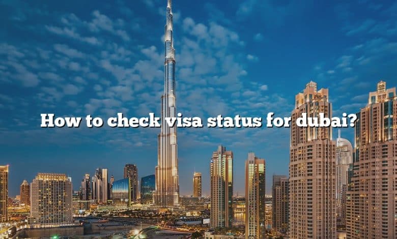 How to check visa status for dubai?
