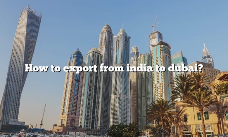 How to export from india to dubai?