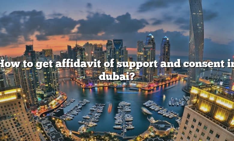 How to get affidavit of support and consent in dubai?