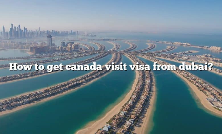 How to get canada visit visa from dubai?