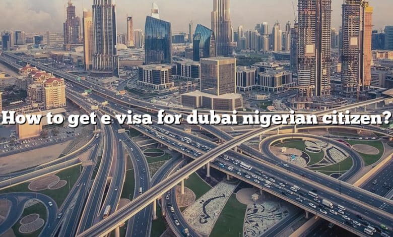How to get e visa for dubai nigerian citizen?