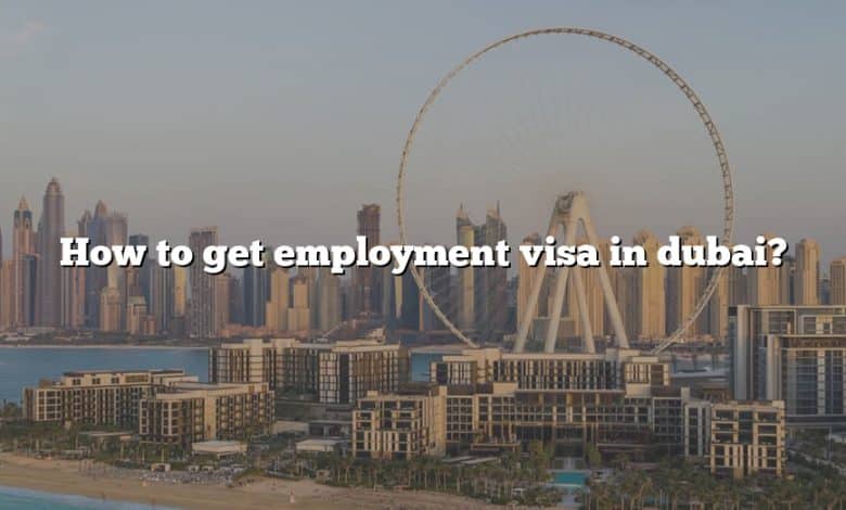 How to get employment visa in dubai?