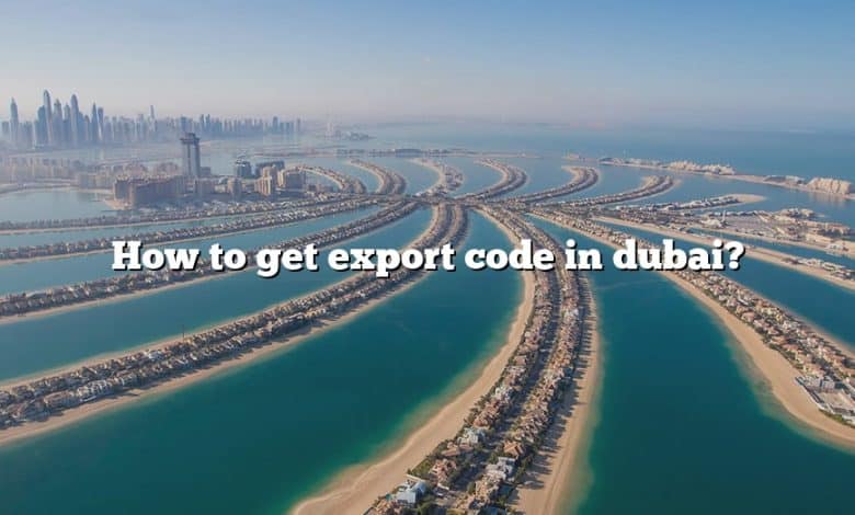 How to get export code in dubai?