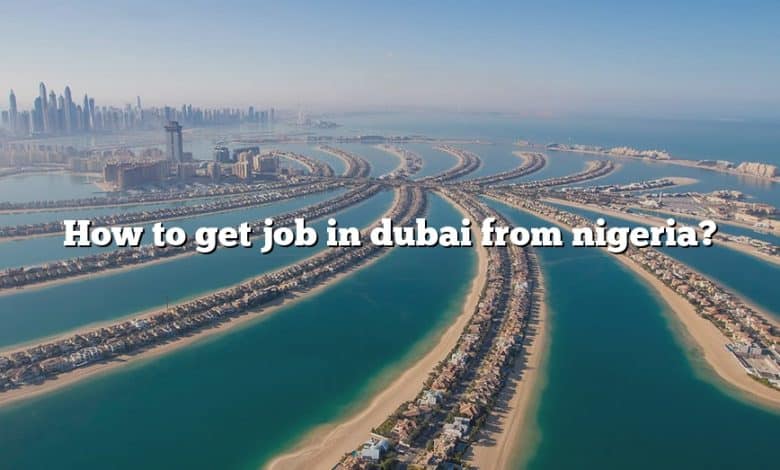 How to get job in dubai from nigeria?