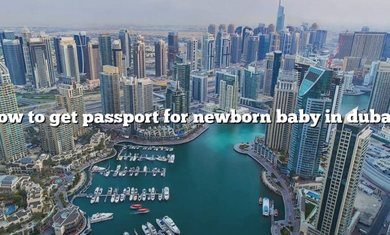 How to get passport for newborn baby in dubai?