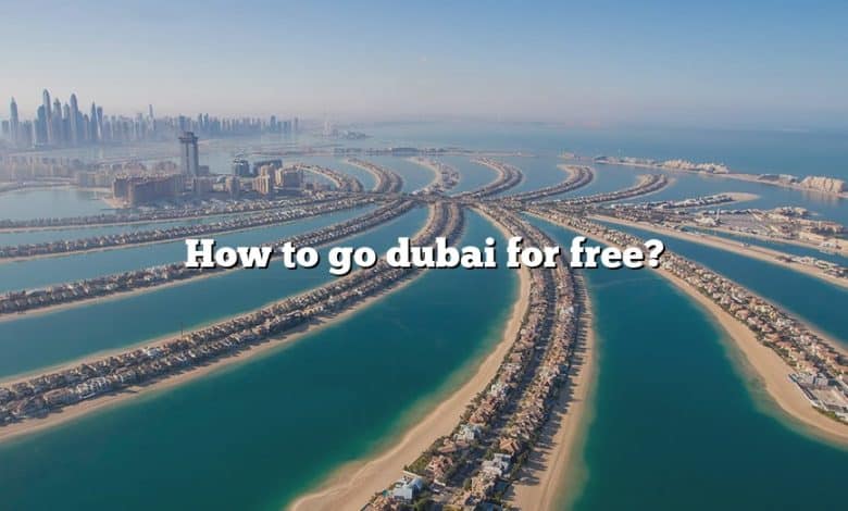 How to go dubai for free?