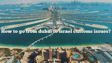 How to go from dubai to israel customs issues?