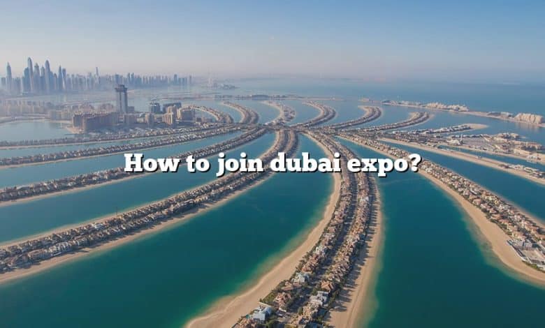 How to join dubai expo?