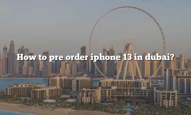 How to pre order iphone 13 in dubai?