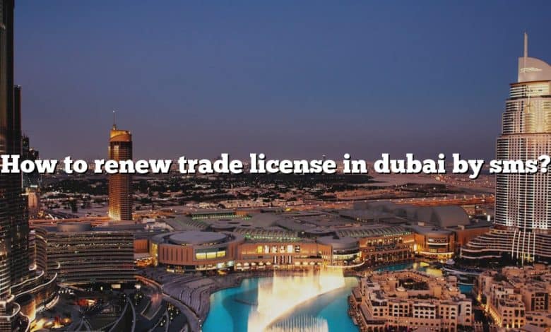 How to renew trade license in dubai by sms?