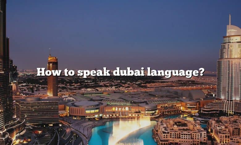 How to speak dubai language?