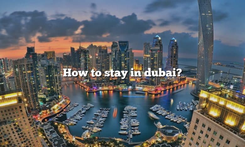 How to stay in dubai?