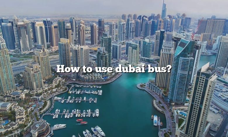 How to use dubai bus?