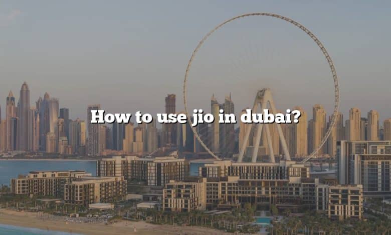 How to use jio in dubai?