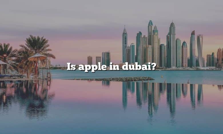 Is apple in dubai?