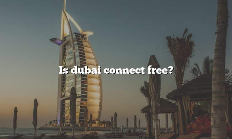 Is dubai connect free?