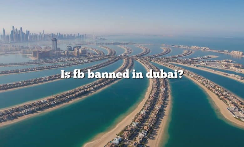 Is fb banned in dubai?