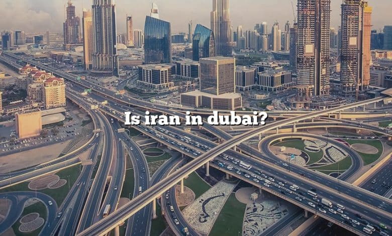 Is iran in dubai?