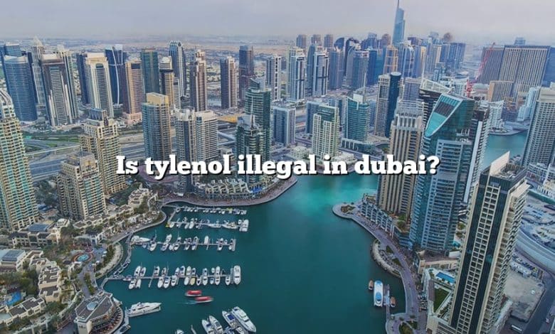 Is tylenol illegal in dubai?
