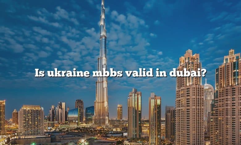 Is ukraine mbbs valid in dubai?