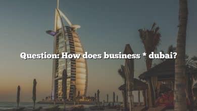 Question: How does business * dubai?