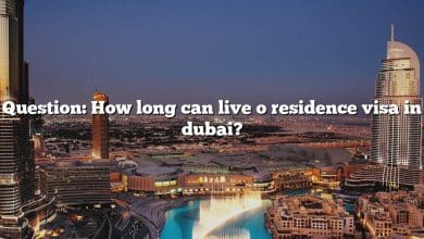 Question: How long can live o residence visa in dubai?