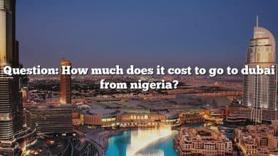 Question: How much does it cost to go to dubai from nigeria?