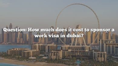 Question: How much does it cost to sponsor a work visa in dubai?