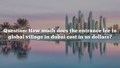 Question: How much does the entrance fee to global village in dubai cost in us dollars?