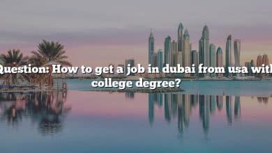 Question: How to get a job in dubai from usa with college degree?