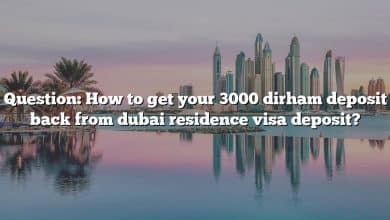 Question: How to get your 3000 dirham deposit back from dubai residence visa deposit?