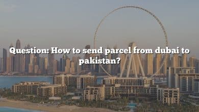 Question: How to send parcel from dubai to pakistan?