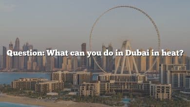 Question: What can you do in Dubai in heat?