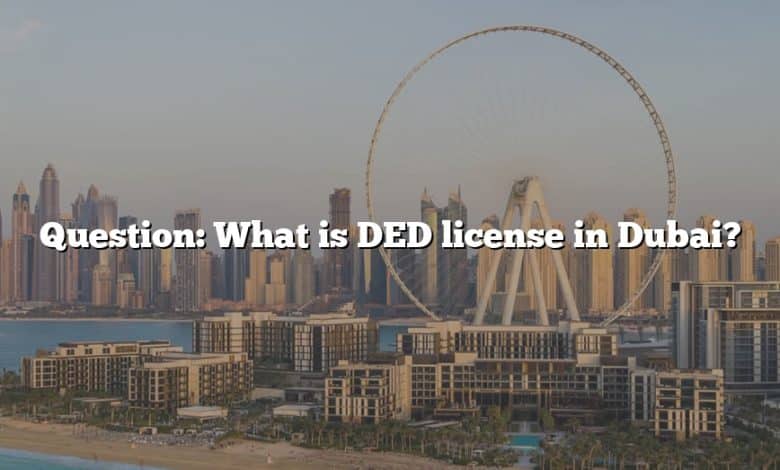 Question: What is DED license in Dubai?